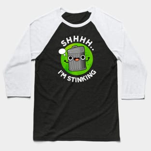 I'm Stinking Cute Smelly Trash Pun Baseball T-Shirt